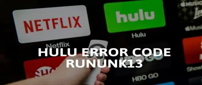 Causes of Hulu Error Code RUNUNK13